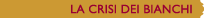 LA CRISI DEI BIANCHI
